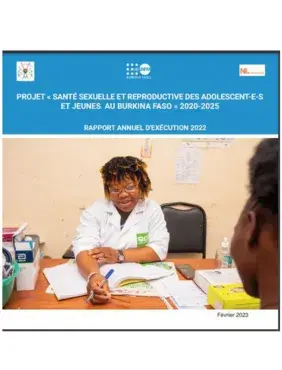 PROJET SANTÉ SEXUELLE ET REPRODUCTIVE DES ADOLESCENT-ES ET JEUNES AU BURKINA FASO: RAPPORT D'EXECUTION (Janvier – décembre 2022)