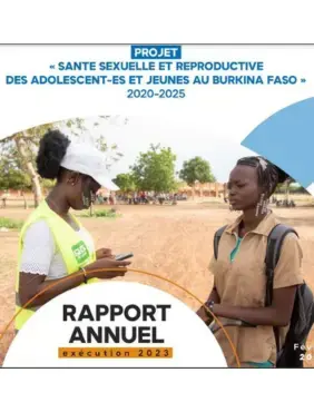 PROJET SANTÉ SEXUELLE ET REPRODUCTIVE DES ADOLESCENT-ES ET JEUNES AU BURKINA FASO: RAPPORT D'EXECUTION (Janvier – décembre 2023)