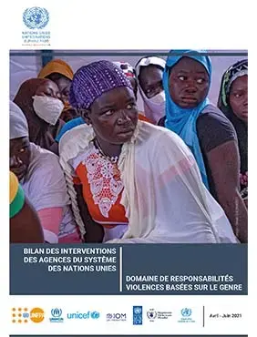 DOMAINE DE RESPONSABILITÉS VIOLENCES BASÉES SUR LE GENRE : BILAN DES INTERVENTIONS DES AGENCES DU SYSTÈME DES NATIONS UNIES / Avril - Juin 2021