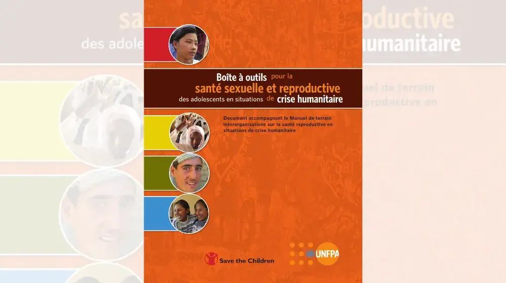 Boîte à outils pour la santé sexuelle et reproductive des adolescents en situations  de crise humanitaire